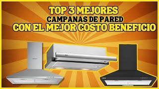 3 MEJORES CAMPANAS EXTRACTORAS para comprar en 2024 | Calidad y costo Beneficio | CAMPANA DE PARED