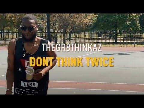 TheGr8Thinkaz - Don't Think Twice |  Music Video By FlyShotz (Prod. By H.Kal-El)
