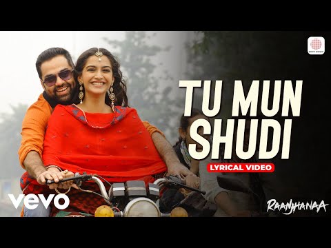 Tu Mun Shudi | Lyrical Video | Raanjhanaa | Sonam Kapoor, Abhay Deol | A.R. Rahman | Rabbi Shergill