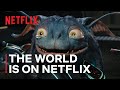The World is on Netflix