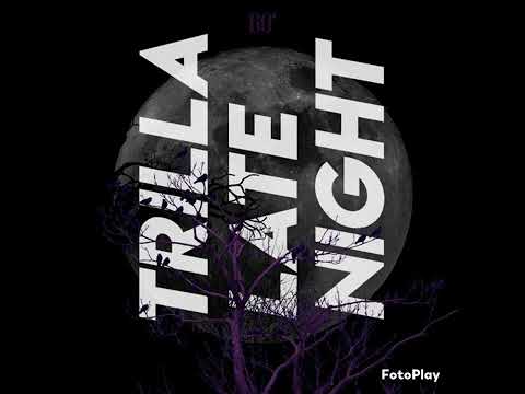 WGS TRILLA - LATE NIGHT *reposted*