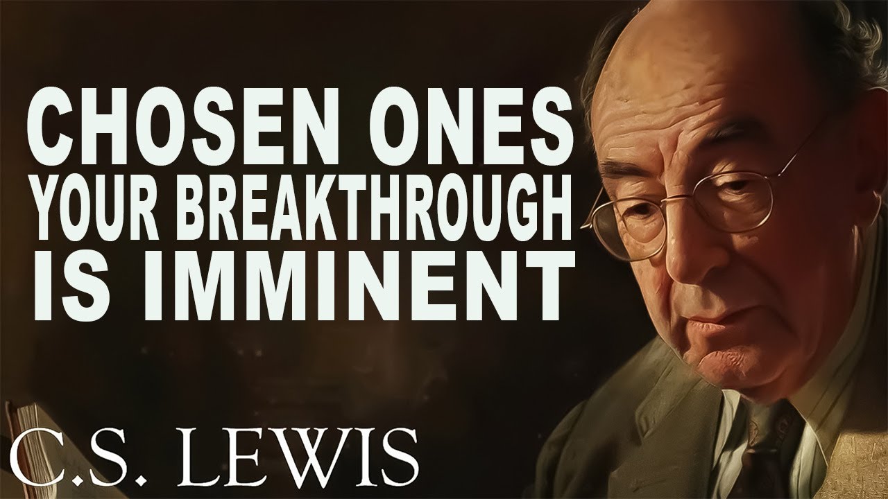 💥5 Crucial Signs Your Breakthrough Is Near, Chosen Ones  | C.S. Lewis