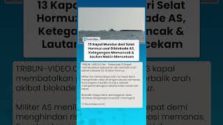 Selat Hormuz Diblokade AS! 13 Kapal Memilih Putar Balik, Ketegangan di Lautan Makin Mencekam