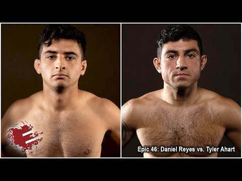 Epic 46: Daniel Reyes vs. Tyler Ahart - 07.23.21