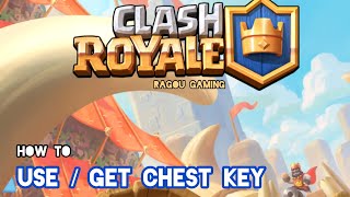 How to use / get Chest Key in Clash Royale