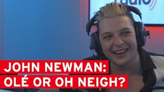 John Newman plays Olé or Oh Neigh!