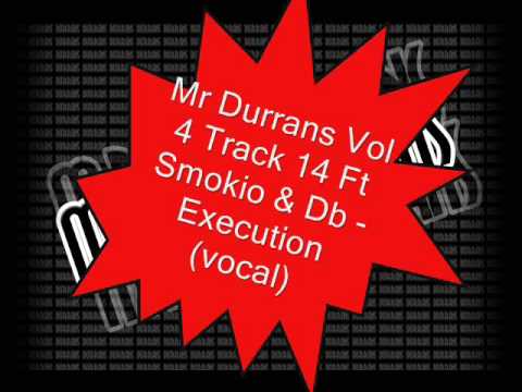 Mr Durrans Vol 4 Track 14 Ft Smokio & Db - Execution (vocal)