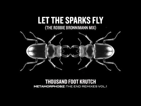 Thousand Foot Krutch: Let the Sparks Fly (The Robbie Bronnimann Mix) (Official Audio)