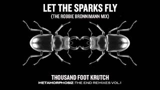 Thousand Foot Krutch: Let the Sparks Fly (The Robbie Bronnimann Mix) (Official Audio)