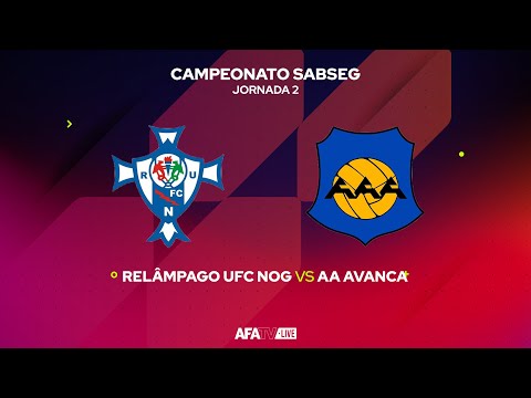 RELÂMPAGO UFC NOG vs AA AVANCA  - JORNADA 2