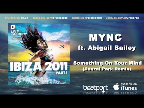 MYNC Feat. Abigail Bailey - Something On Your Mind (Denzal Park Remix)