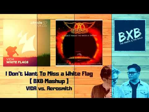 I Don't Want To Miss a White Flag [ BXB Mashup ]