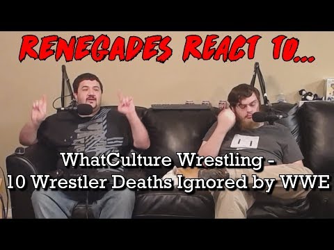 Renegades React to... WhatCulture Wrestling - 10 Wrestler Deaths Ignored by WWE