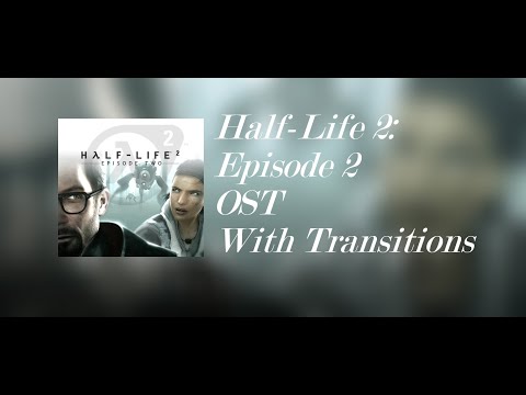 Half-Life 2: Episode 2 OST With Transitions