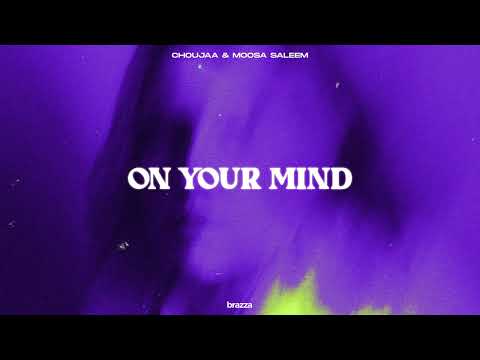Choujaa & Moosa Saleem - On Your Mind