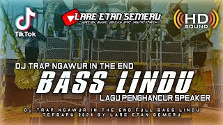 Download lagu DJ TRAP NGAWUR IN THE END FULL BASS LINDU TERBARU 2024 BY LARE ETAN SEMERU mp3