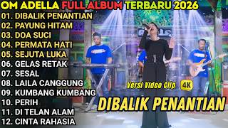 Download lagu DIBALIK PENANTIAN - PAYUNG HITAM - LUSYANA JELITA || OM ADELLA FULL ALBUM TERBARU 2026 mp3