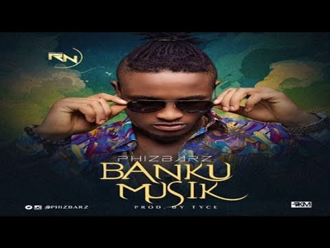 Phizbarz – Banku Musik (NEW MUSIC 2016)