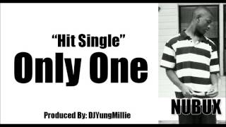 Nubux - Only One *Hit Single* (Produced By: DJYungMillie)