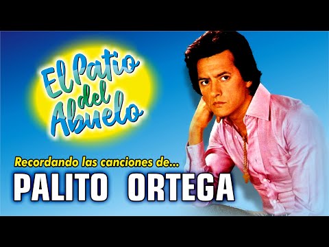 ✅PALITO ORTEGA - grandes canciones para recordar en El Patio del Abuelo👍👍👍