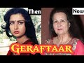 Geraftaar Movie Starcast Then And Now Geraftaar Movie Cast Real Age Rakesh Kumar Tilkar