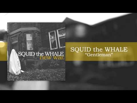 Squid the Whale - "Gentleman"