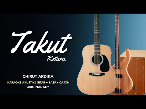Takut Ketara - Chirut Ardika (Karaoke Akustik | Bass + Cajon)
