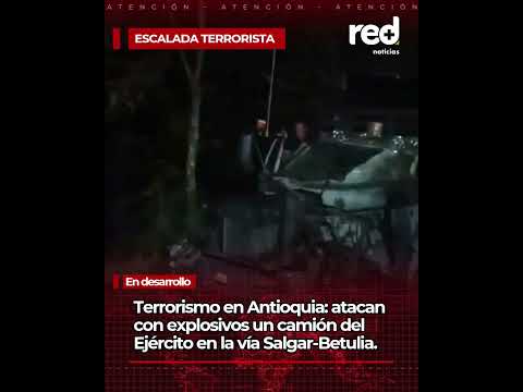 ATACAN a un camión del Ejército en la vía Salgar-Betulia, Antioquia