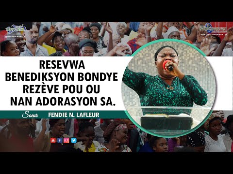 Resevwa benediksyon BONDYE rezève pou ou nan adorasyon sa | Sr Fendie N. LAFLEUR - 11 Dec 2022