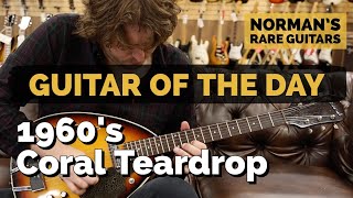 Video thumbnail for Guitar of the Day: 1960's Coral Teardrop Sunburst | Norman's Rare Guitars by Normans Rare Guitars