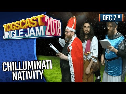 CHILLUMINATI NATIVITY! - YOGSCAST JINGLE JAM! - 7th December 2018