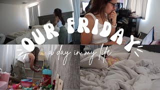 OUR FRIDAY | EARLY MORNINGS + TOY ROTATION + STAY AT HOME MOM + WORK AND MORE