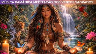 ✨ Música Xamânica | Meditação dos Ventos Sagrados | com a Frequência de Solfeggio 528Hz. 🌿