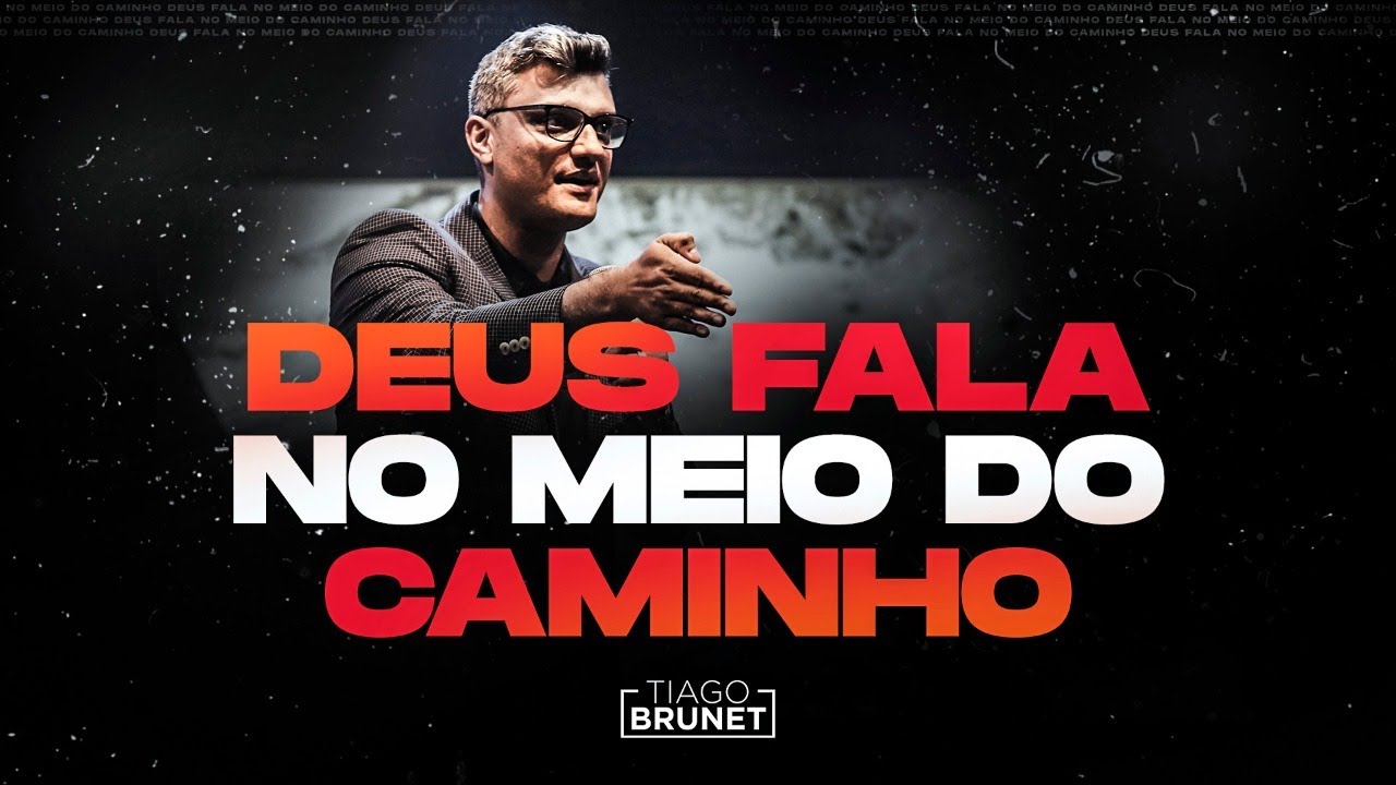 Tiago Brunet - Deus fala no meio do caminho