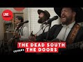 The Dead South People Are Strange By The Doors Live From Happy