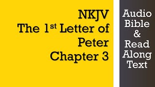1st Peter 3 - NKJV - (Audio Bible & Text)