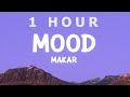 [ 1 HOUR ] Makar - Mood (Lyrics)