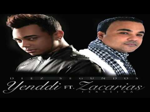 Zacarías Ferreira ft Yenddi - Diez segundos(Nueva Version 2016)