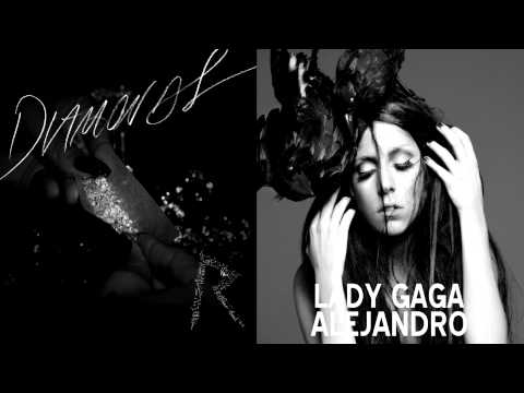 Rihanna & Lady Gaga -  Diamonds + Alejandro (Mashup)