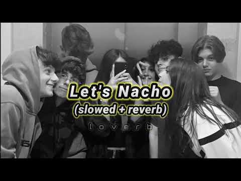 Let's Nacho (Slowed + Reverb) | l o v e r b |