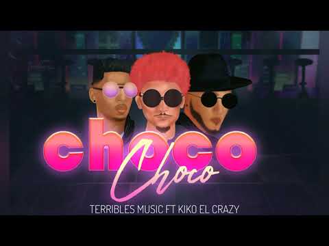 Choco Choco - Terribles Music x Kiko El Crazy ( Audio Oficial )