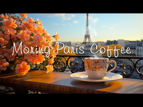 Start Your Day in Morning Paris Coffee ~ Relaxing Jazz Instrumental Music for Better Mood ☕
