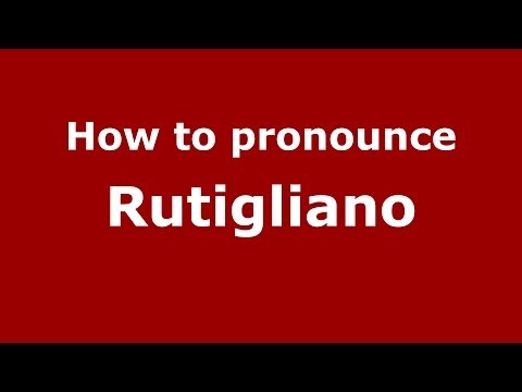 How to pronounce Rutigliano (Italian/Italy) - PronounceNames.com