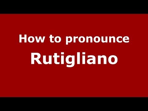 How to pronounce Rutigliano
