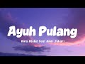 Aina Abdul Feat Amir Jahari - Ayuh Pulang (Lirik Lagu)