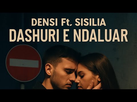 Densi Ft. Sisilia - Dashuri e Ndaluar (Official song)