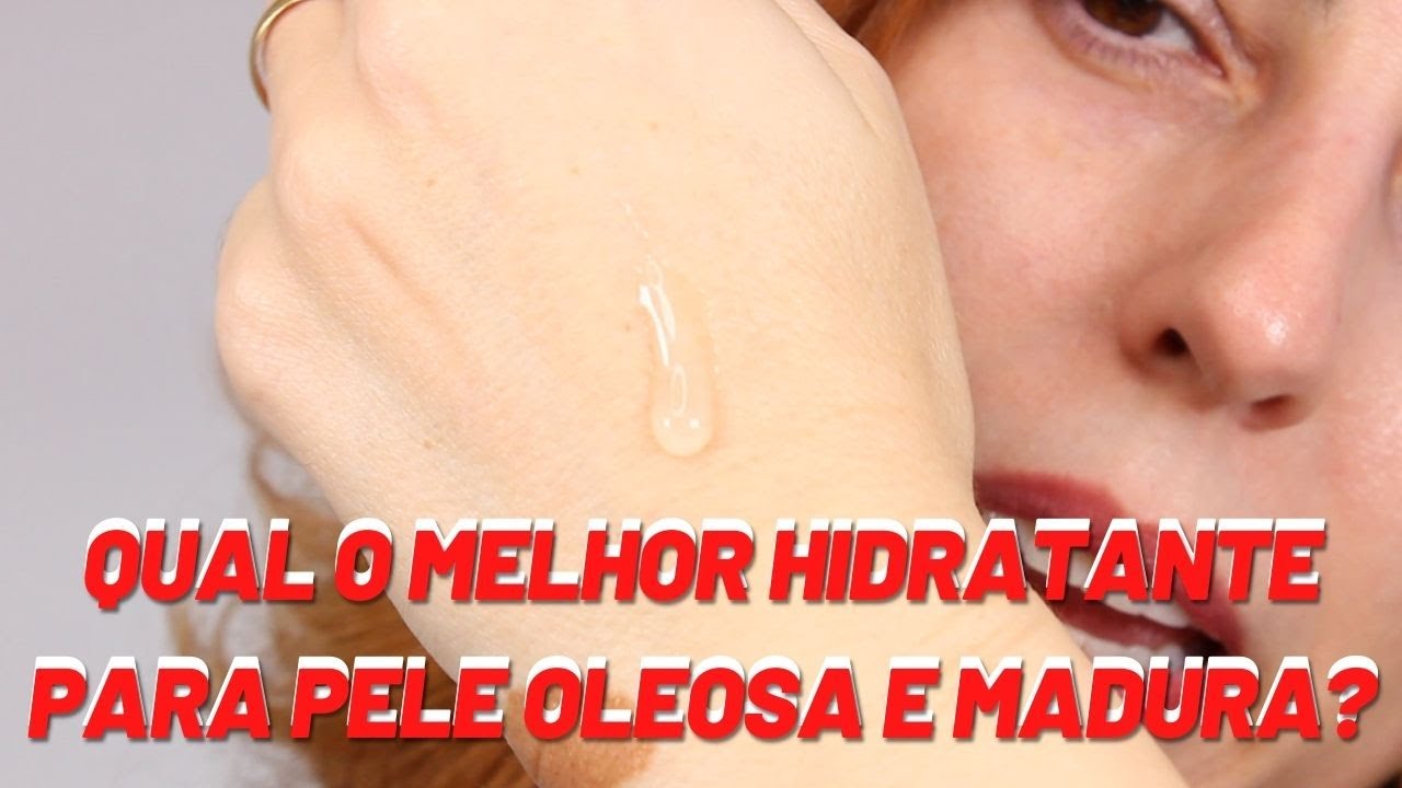 Qual o melhor hidratante para pele oleosa e madura? Veja 5 opções