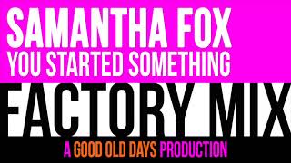 Samantha Fox - You Started Something (Factory Mix)
