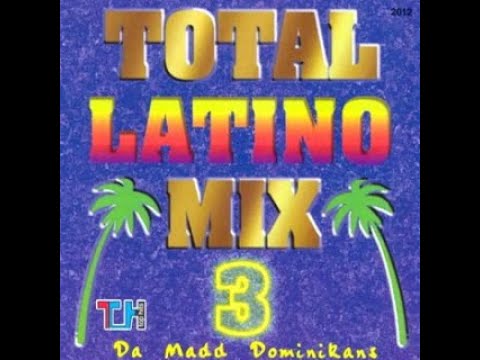 Total Latino Mix 3  Latino House Mix - Da Madd Dominikans (Merengue Dominicano)