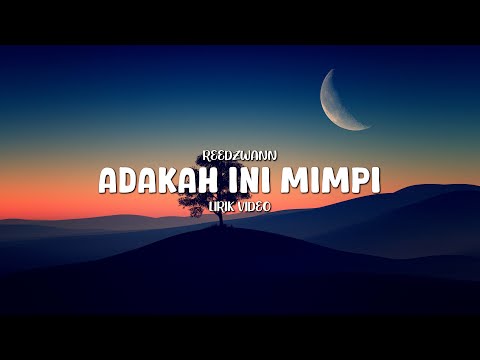 REEDZWANN - ADAKAH INI MIMPI (LIRIK VIDEO)